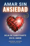 Amar sin Ansiedad: Deja de sabotearte en el amor