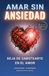 Amar sin Ansiedad: Deja de sabotearte en el amor