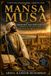 Mansa Musa Mansa Musa: The Richest Man Who Ever Lived: Mansa Musa, the Mali Empire, Timbuktu, and the Golden Age of Medieval Africa