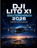 DJI Lito X1 Benutzerhandbuch 2026: Das vollständige Anfängerhandbuch für sicheres Fliegen, atemberaubende Luftaufnahmen und Videoerstellung
