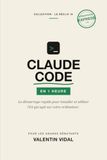 Claude Code en 1 Heure: Le démarrage rapide pour installer et utiliser l'IA qui agit sur votre ordinateur
