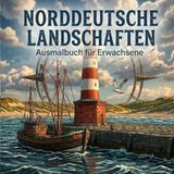 Norddeutsche Landschaften - Ausmalbuch für Erwachsene