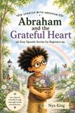 Abraham Spanish with Abraham Abraham and the Grateful Heart