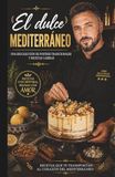 El dulce Mediterráneo: 300 postres tradicionales y recetas caseras