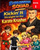 Submission Squad: Kickin' It to the Karate Krusher