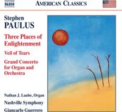 Three Naxos Nashville Symphony Orchestra, Giancarlo Guerrero - Paulus: Three Places Of Enlightenment, Veil Of Tears & Grand Concerto For Organ And Orchestra (CD)
