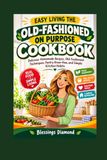 Easy Living The Old-Fashioned on Purpose Cookbook