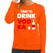 Bellatio Decorations Time to drink Vodka tekst sweater oranje dames - dames trui Time to drink Vodka - oranje kleding XL