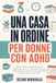 Una casa in ordine per donne con ADHD: Metodi semplici e a basso sforzo per sgomberare, pulire e mantenere la tua casa senza esaurirti, ritrovare la concentrazione e sentirti in pace nel tuo spazio