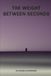 The Kdc Press The Weight Between Seconds Paperback
