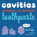Cavities Aha! Press Cavities vs. Toothpaste