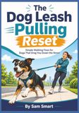 The Dog Leash Pulling Reset: Simple Walking Fixes for Dogs That Drag You Down the Street