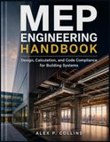 MEP ENGINEERING HANDBOOK: Design, Calculation, and Code Compliance for Building Systems