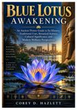 BLUE LOTUS AWAKENING: An Ancient Flower Guide to Its History, Traditional Uses, Botanical Science, Cultural Significance, and Modern Wellness Perspectives