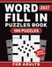 2027 Word Fill In Puzzles Book For Adults with Solution: 100 Challenging Large-Print Puzzles, Answer Key, and Over 8,600 Words