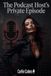 The Kam Books, LLC The Podcast Host's Private Episode Paperback 70 Pages
