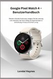 Google Pixel Watch 4 - Benutzerhandbuch