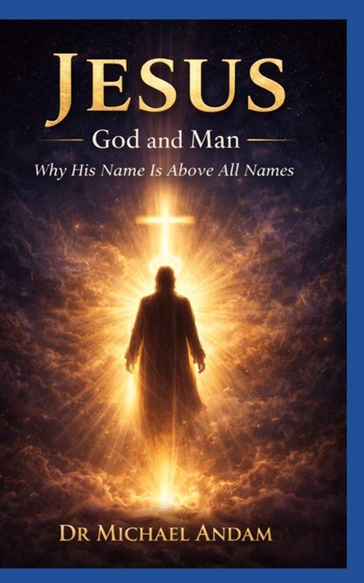 Jesus Independently Published Jesus God and Man: Why His Name is above all names Paperback