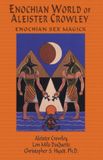 Enochian World of Aleister Crowley: Enochian Sex Magick