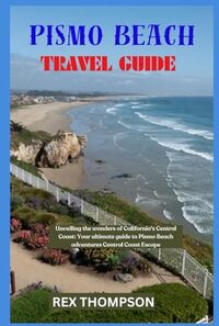Pismo Beach Travel Guide: Central Coast Adventures