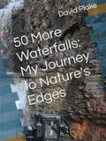 50 More Waterfalls: My Journey to Nature's Edges