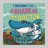 I Hachette Children's Group I Wouldn’t Let A Shark Be My Doctor