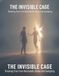 The Invisible Cage: Breaking Free From Narcissistic Abuse And Gaslighting
