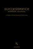 SUCCESSRIFICE Warrior Journal: 12 Weeks of Brutal Honesty & Daily Action