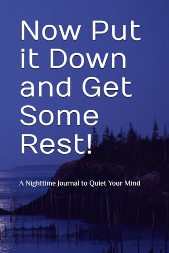 Now Put it Down and Get Some Rest
