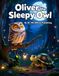 Oliver the Sleepy Owl: A Calming Bedtime Story for Toddlers and Preschoolers