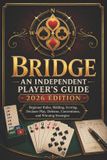 BRIDGE: Independently Published Bridge: An Independent Player's Guide 2026 Edition Paperback