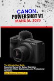 CANON POWERSHOT V1 MANUAL 2026: The Ultimate User Guide