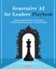 Generative AI for Leaders Playbook: Applied Approach from AI Strategy to Responsible Innovation in the Enterprise
