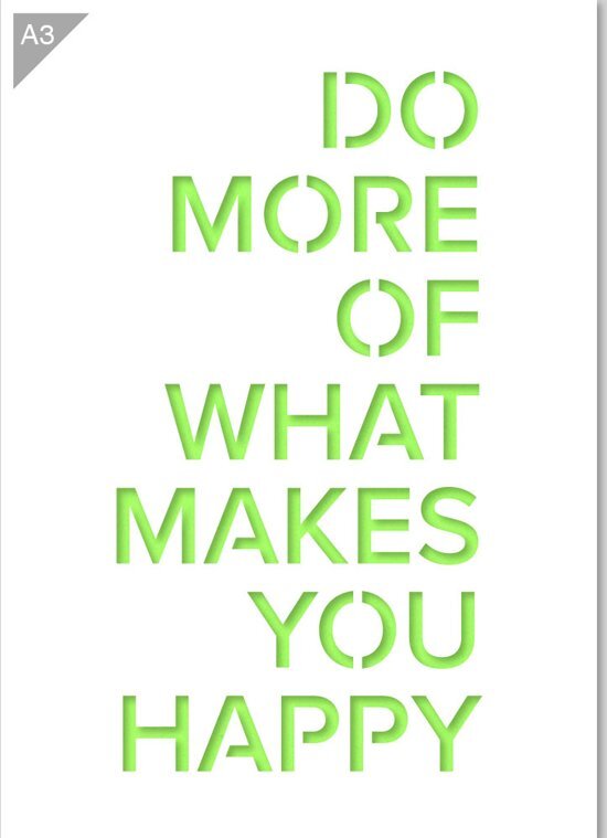 QBIX Do More of What Makes You Happy sjabloon - Kunststof A3 stencil - Kindvriendelijk sjabloon geschikt voor graffiti airbrush schilderen muren meubilair taarten en andere doeleinden