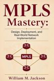 MPLS Libri GmbH MPLS Mastery: Design, Deployment, and Real-World Network Implementation Paperback