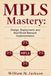 MPLS Libri GmbH MPLS Mastery: Design, Deployment, and Real-World Network Implementation Paperback