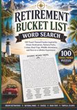 Retirement Bucket List Word Search: 100 Travel-Themed Puzzles Featuring Dream Destinations, National Parks, Cruises, Scenic Drives, Tropical Escapes, ... Encounters, and Once-in-a-Lifetime Adventures