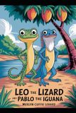 Leo the Lizard and Juloi the Iguana- Leo the Lizard and Pablo the Iguana-Book 3-Of -5
