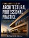Fundamentals Independently Published Fundamentals of Architectural Professional Practice: Contracts, Delivery Methods, and Business Strategy for Emerging Architects Paperback