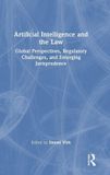 Artificial Routledge Artificial Intelligence and the Law: Global Perspectives, Regulatory Challenges, and Emerging Jurisprudence - Hardcover
