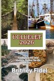 Ucluelet 2026: Entfliehen Sie den Massen, finden Sie die Küste