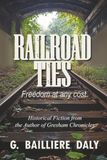 RAILROAD TIES Freedom at any cost.