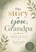 The Story of You, Grandpa: A Journal to Share Your Life, Your Memories, and Your Love