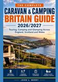 CARAVAN & CAMPING BRITAIN GUIDE 2026/2027: Touring, Camping and Glamping Across England, Scotland and Wales