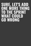 Sure, Sprint: Funny Gag Gift Notebook for Project Managers, Scrum Masters & Agile Teams | 6x9 Lined Journal, 130 Pages