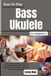 How Icecat How To Play Bass Ukulele For Beginners: Build Confident Rhythm and Groove Through Essential Chords, Fingerstyle Techniques, Tuning, Timing, Song Patterns, and Practical Music Skills
