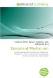 Compliant Mechanism: Mechanical engineering, Mechanism (technology), Displacement (vector), Deformation (engineering), Backlash (engineering), Electric motor 9786134100458