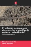 Problemas Edicoes Nosso Conhecimento Problemas de uma obra de engenharia danificada pela corrosão (Ponte) Paperback
