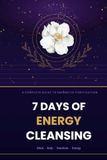 7 DAYS OF ENERGY CLEANSING: A 7-Day Journey to Clear Your Mind, Body & Soul
