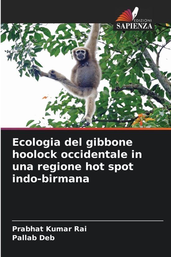 Ecologia Edizioni Sapienza Ecologia del gibbone hoolock occidentale in una regione hot spot indo-birmana Paperback